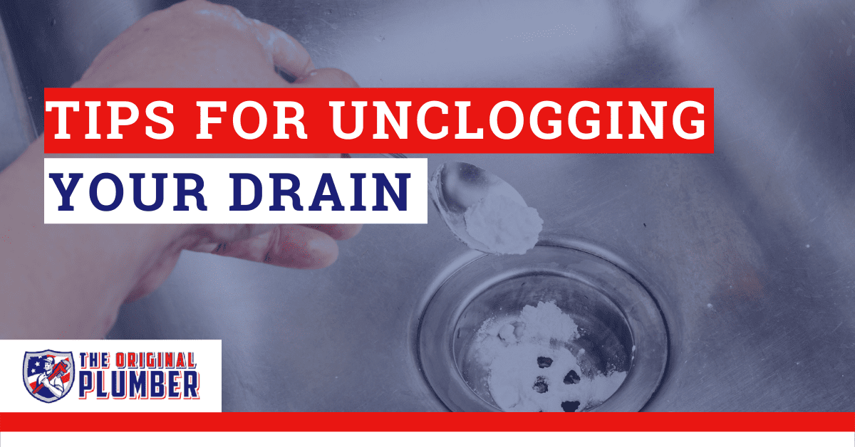 TIPS FOR UNCLOGGING YOUR DRAIN